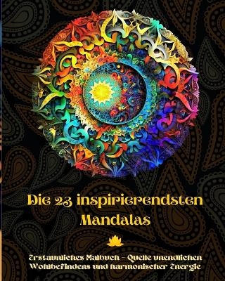 Die 23 inspirierendsten Mandalas - Erstaunliches Malbuch - Quelle unendlichen Wohlbefindens und harmonischer Energie - Peaceful Ocean Art Editions