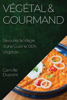 V&eacute;g&eacute;tal & Gourmand - Camille DuPont