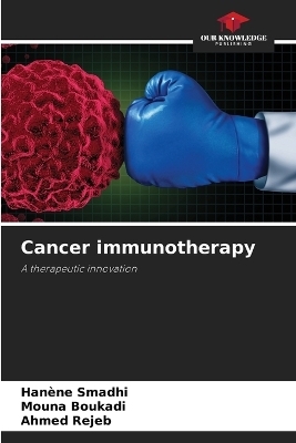 Cancer immunotherapy - Han&egrave;ne Smadhi, Mouna Boukadi, Ahmed Rejeb