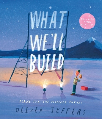 What We&rsquo;ll Build - Oliver Jeffers