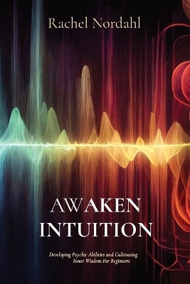 Awaken Intuition - Rachel Nordahl