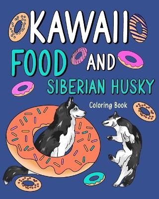 Kawaii Food and Siberian Husky Coloring Book