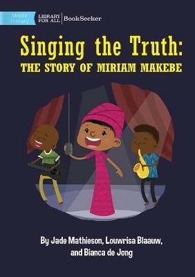 Singing the Truth - Jade Mathieson, Louwrisa Blaauw, Bianca De Jong