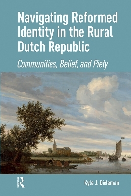 Navigating Reformed Identity in the Rural Dutch Republic - Kyle Dieleman