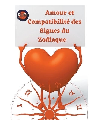 Amour et Compatibilit&eacute; des Signes du Zodiaque - Rubi Astr&oacute;logas