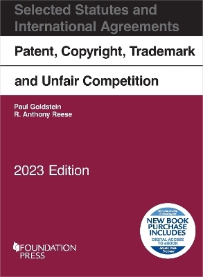 Patent, Copyright, Trademark and Unfair Competition, Selected Statutes and International Agreements, 2023