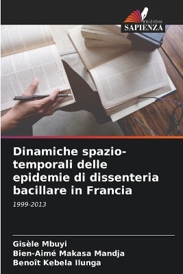 Dinamiche spazio-temporali delle epidemie di dissenteria bacillare in Francia - Gis&egrave;le Mbuyi, Bien-Aim&eacute; Makasa Mandja, Beno&icirc;t Kebela Ilunga