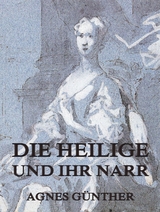 Die Heilige und ihr Narr - Agnes G&uuml;nther