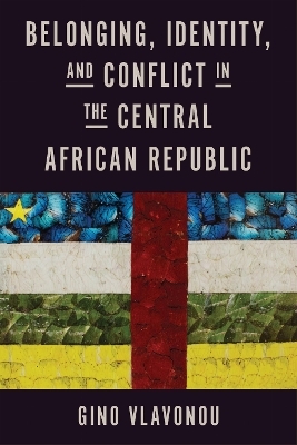 Belonging, Identity, and Conflict in the Central African Republic - Gino Vlavonou