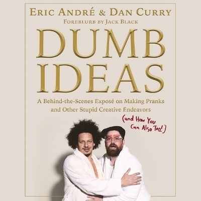 Dumb Ideas - Dan Curry, Eric Andr&eacute;