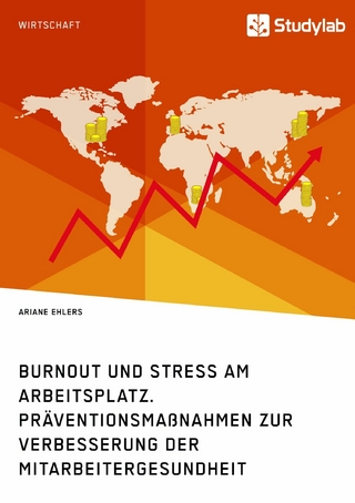Burnout und Stress am Arbeitsplatz. Präventionsmaßnahmen zur Verbesserung der Mitarbeitergesundheit
