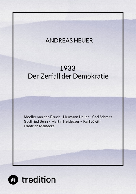 1933 Der Zerfall der Demokratie - Andreas Heuer