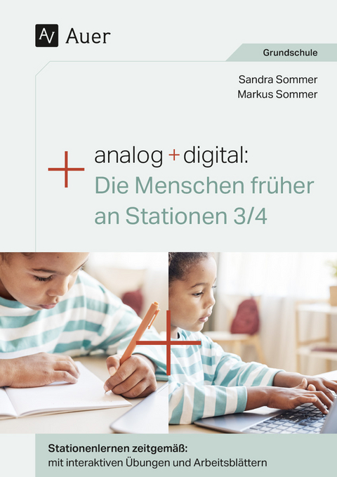 Analog + digital: Die Menschen fr&uuml;her an Stationen - Markus Sommer, Sandra Sommer