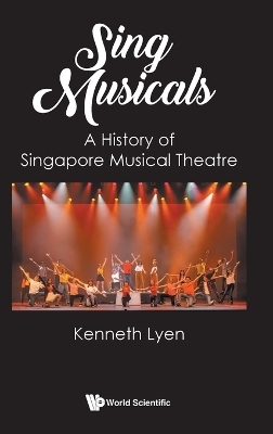 Sing Musicals: A History Of Singapore Musical Theatre