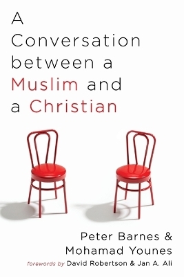 A Conversation Between a Muslim and a Christian - Peter Barnes, Mohamad Younes