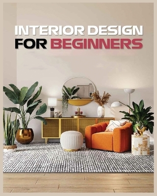 Interior Design for Beginners - Vanessa Sims, Ericksen Becker, Trenton Hanson