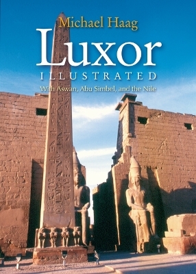 Luxor Illustrated, Revised and Updated - Michael Haag