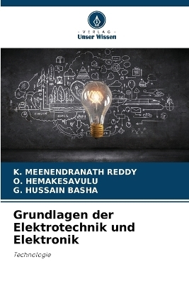 Grundlagen der Elektrotechnik und Elektronik - K Meenendranath Reddy, O Hemakesavulu, G Hussain Basha