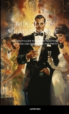 Mixology Made Simple - Justin Rea