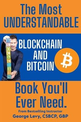 The Most UNDERSTANDABLE Blockchain and Bitcoin Book You'll Ever Need.