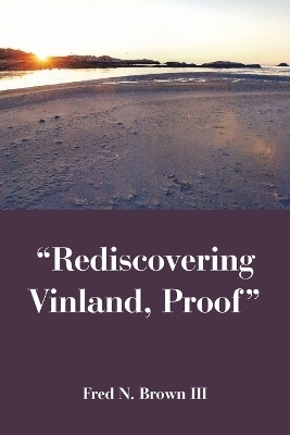 "Rediscovering Vinland, Proof" - Fred N Brown  III