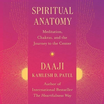 Spiritual Anatomy - Kamlesh D Patel