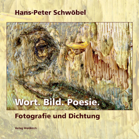 Wort. Bild. Poesie. - Hans-Peter Schw&ouml;bel