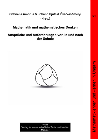 Mathematik und mathematisches Denken – Ansprüche und Anforderungen vor, in und nach der Schule