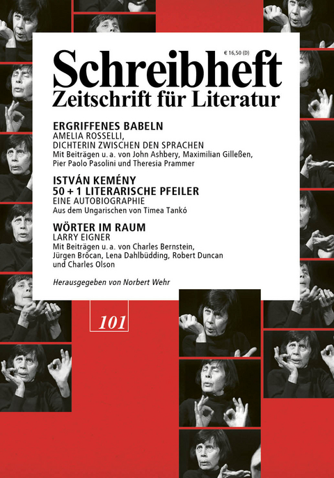 SCHREIBHEFT 101: Ergriffenes Babeln: Amelia Rosselli, Dichterin zwischen den Sprachen / Istv&aacute;n Kem&eacute;ny: 50+1 Literarische Pfeiler. Eine Autobiographie / W&ouml;rter im Raum: Larry Eigner - Amelia Rosselli, Istv&aacute;n Kem&eacute;ny, Larry Eigner