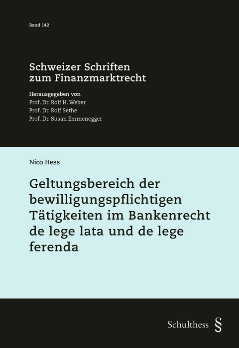 Geltungsbereich der bewilligungspflichtigen T&auml;tigkeiten im Bankenrecht de lege lata und de lege ferenda - Nico Hess