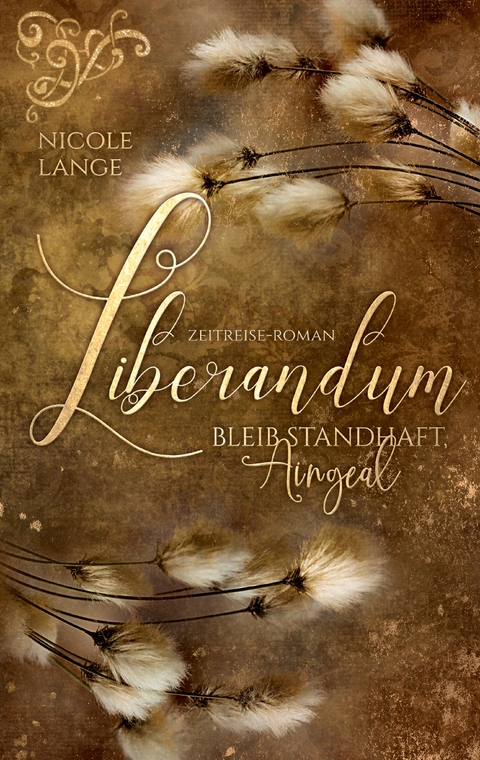 Zeitreise Liebesroman: Liberandum - Nicole Lange