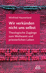 Wir verk&uuml;nden nicht uns selbst - Winfried Haunerland