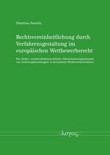 Rechtsvereinheitlichung durch Verfahrensgestaltung im europ&auml;ischen Wettbewerbsrecht - Dimitrios Parashu