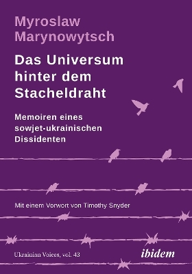 Das Universum hinter dem Stacheldraht - Myroslav Marynovych