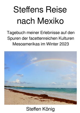Steffens Reise / Steffens Reise nach Mexiko