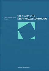Die revidierte Strafprozessordnung - Nadja Capus, Anna Coninx, David Eschle, Christopher Geth, Marianne Johanna Lehmkuhl, Martin Reimann, Niklaus Ruckstuhl, Rafael Studer, Marc Thommen, Simone Walser, Jonas Weber, Wolfgang Wohlers