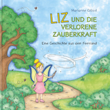 Liz und die verlorene Zauberkraft - Marianne Gl&ouml;ssl