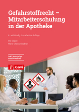 Gefahrstoffrecht - Mitarbeiterschulung in der Apotheke - Stapel, Ute; Stollner, Marie-Christin