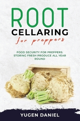 Root Cellaring for Preppers - Yugen Daniel