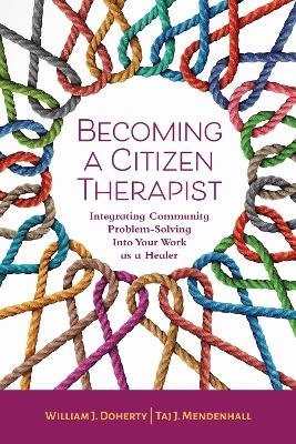 Becoming a Citizen Therapist - William J. Doherty, Tai J. Mendenhall