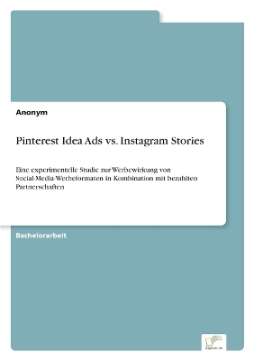 Pinterest Idea Ads vs. Instagram Stories -  Anonymous