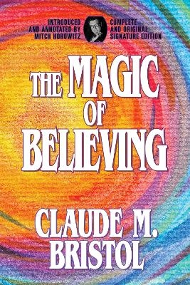 The Magic of Believing - Claude M. Bristol