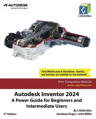 Autodesk Inventor 2024: A Power Guide for Beginners and Intermediate Users -  Cadartifex, Sandeep Dogra, John Willis