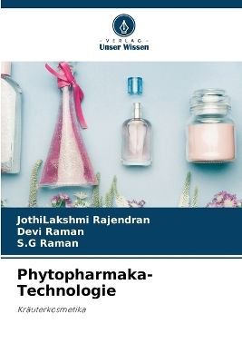 Phytopharmaka-Technologie - Jothilakshmi Rajendran, Devi Raman, S G Raman