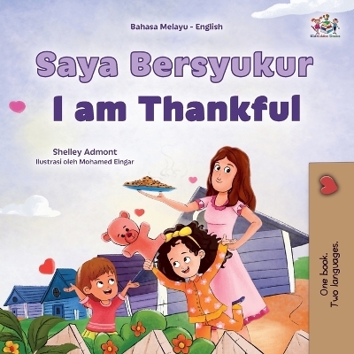 I am Thankful (Malay English Bilingual Children's Book) - Shelley Admont, KidKiddos Books