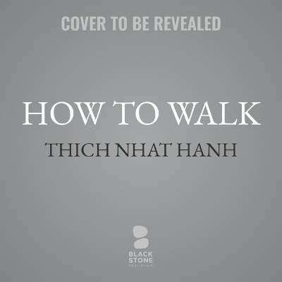 How to Walk - Thich Nhat Hanh
