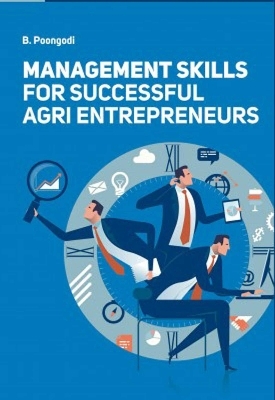 Management Skills for Successful Agri Entrepreneurs - B. Poongodi