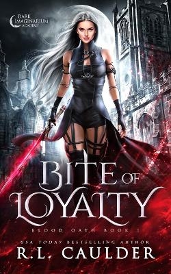 Bite of Loyalty - R L Caulder