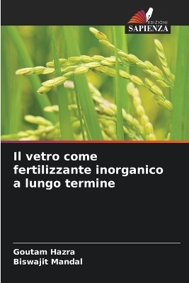 Il vetro come fertilizzante inorganico a lungo termine - Goutam Hazra, Biswajit Mandal
