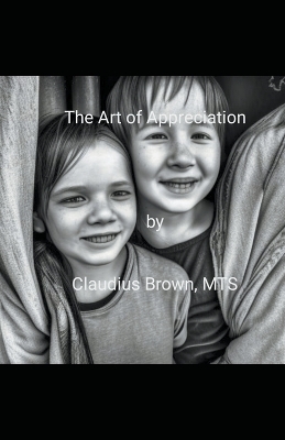 The Art of Appreciation - Claudius Brown